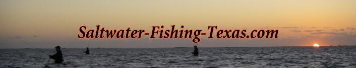 Saltwater Fishing, Essentials for Success on the Texas Gulf Coast